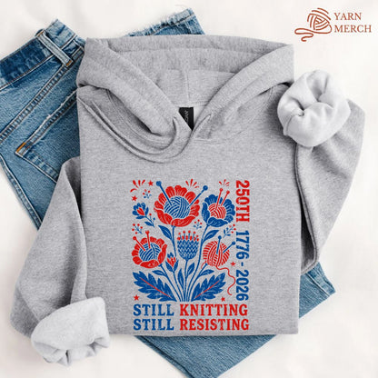 250th Still Knitting Still Resisting Hoodie