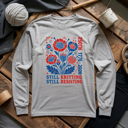250th Still Knitting Still Resisting Long Sleeve T-shirt