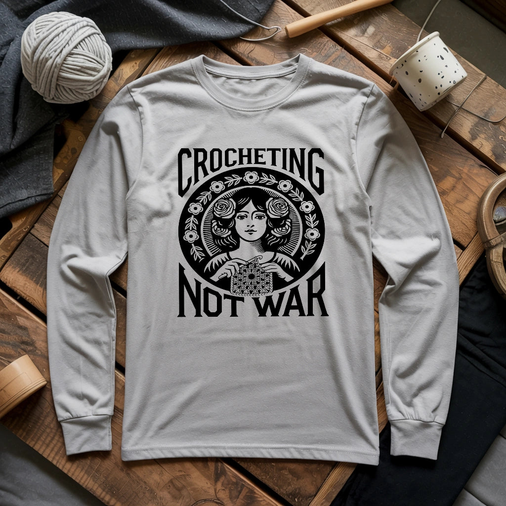 Crocheting Not War Long Sleeve T-shirt