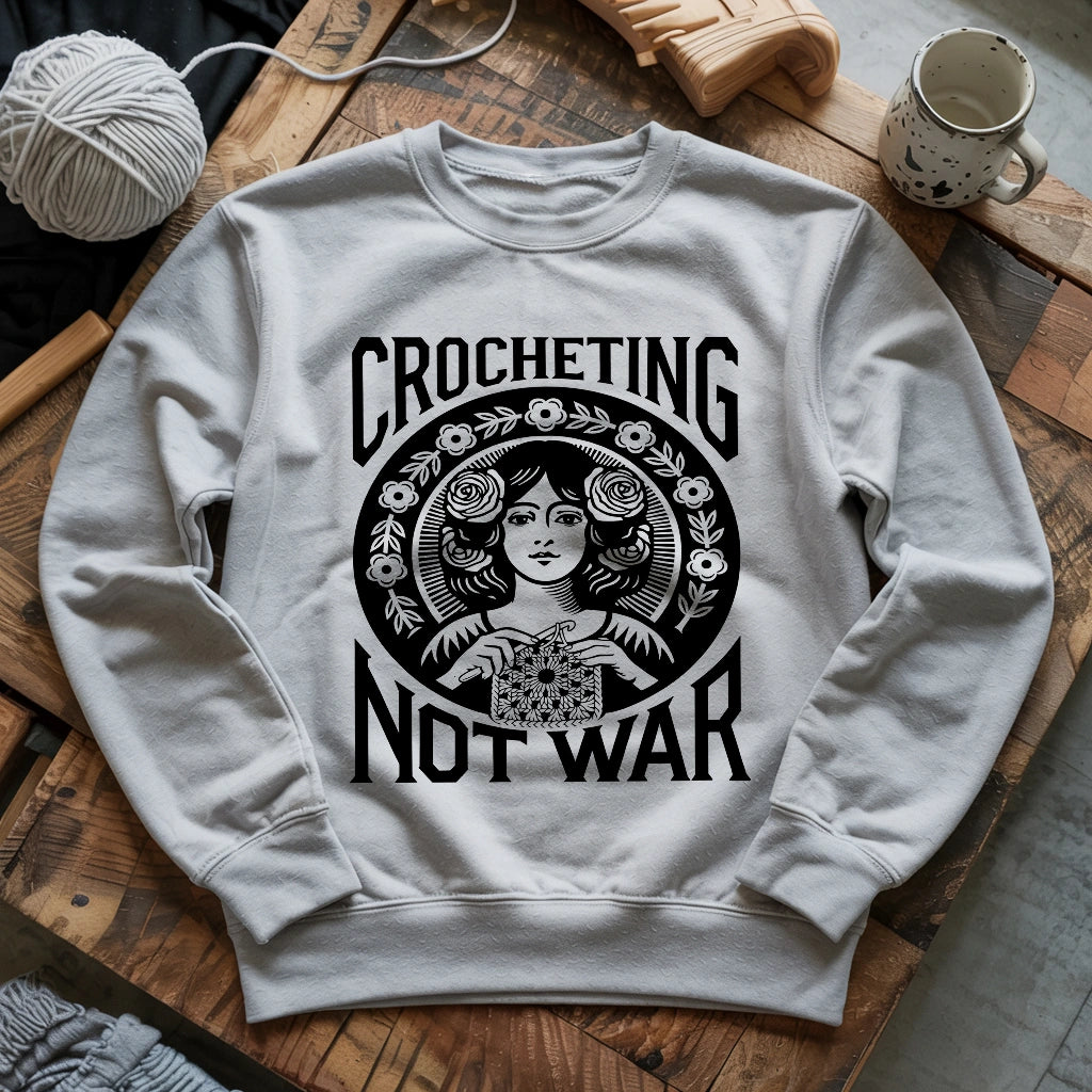 Crocheting Not War Sweatshirt