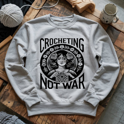 Crocheting Not War Sweatshirt