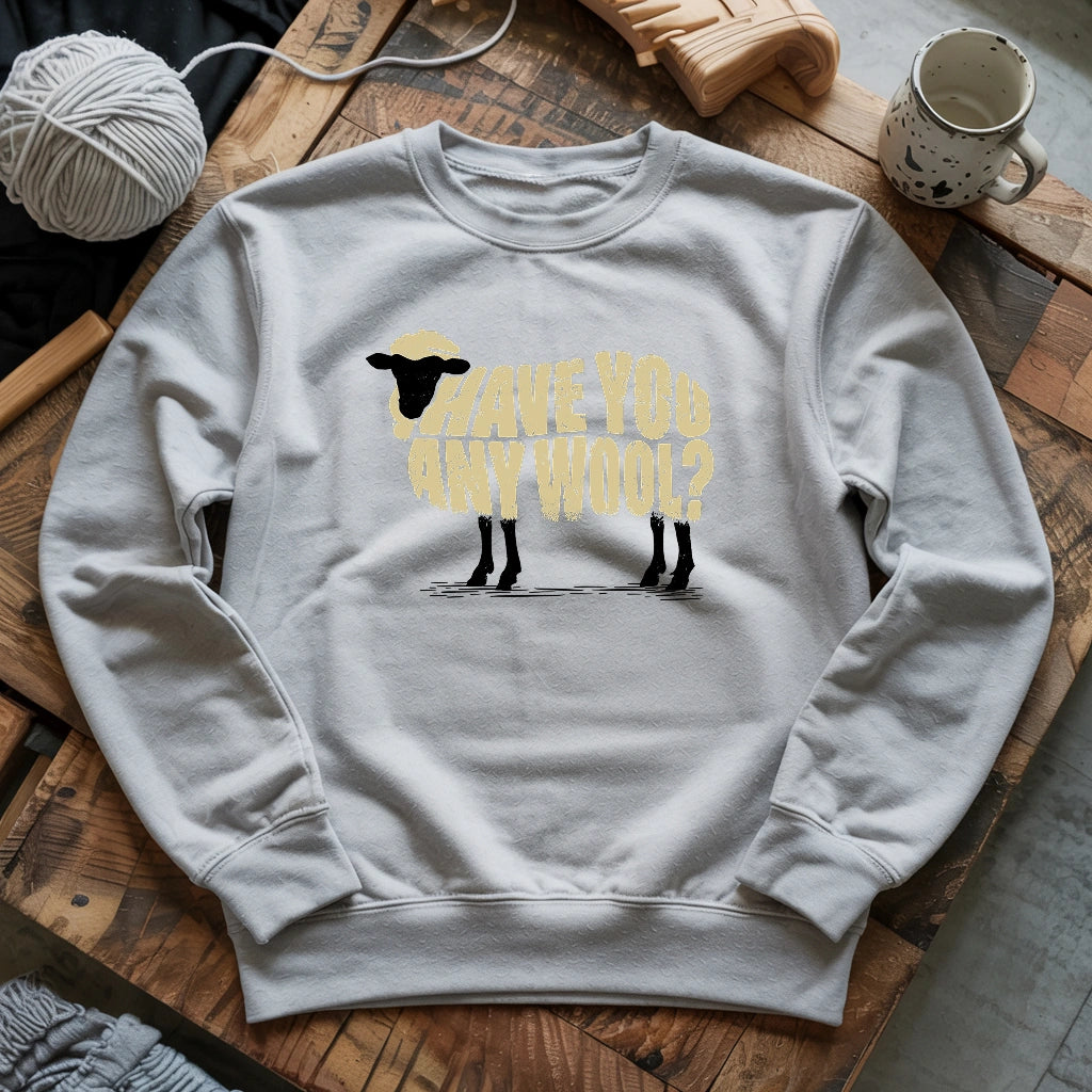 Have You Any Wool? Sweatshirt