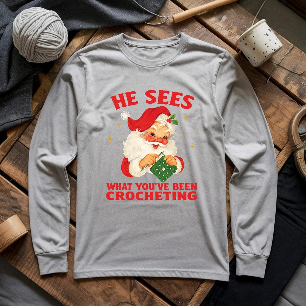 He Sees You Crocheting Long Sleeve T-shirt