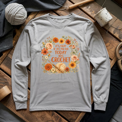 If All You Did Was Crochet Long Sleeve T-shirt