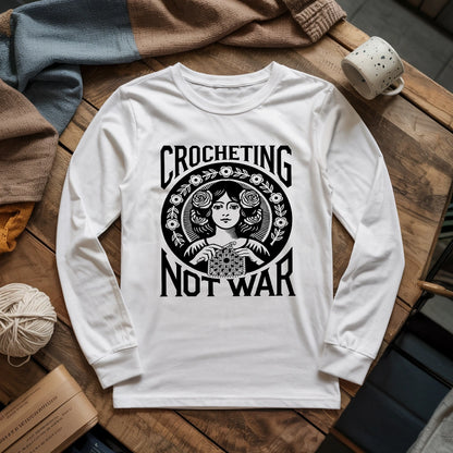 Crocheting Not War Long Sleeve T-shirt