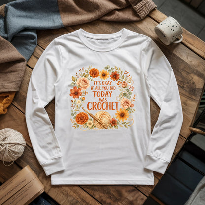 If All You Did Was Crochet Long Sleeve T-shirt